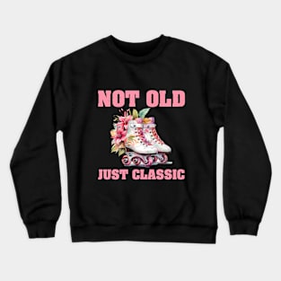 Not Old Just Classic. Crewneck Sweatshirt